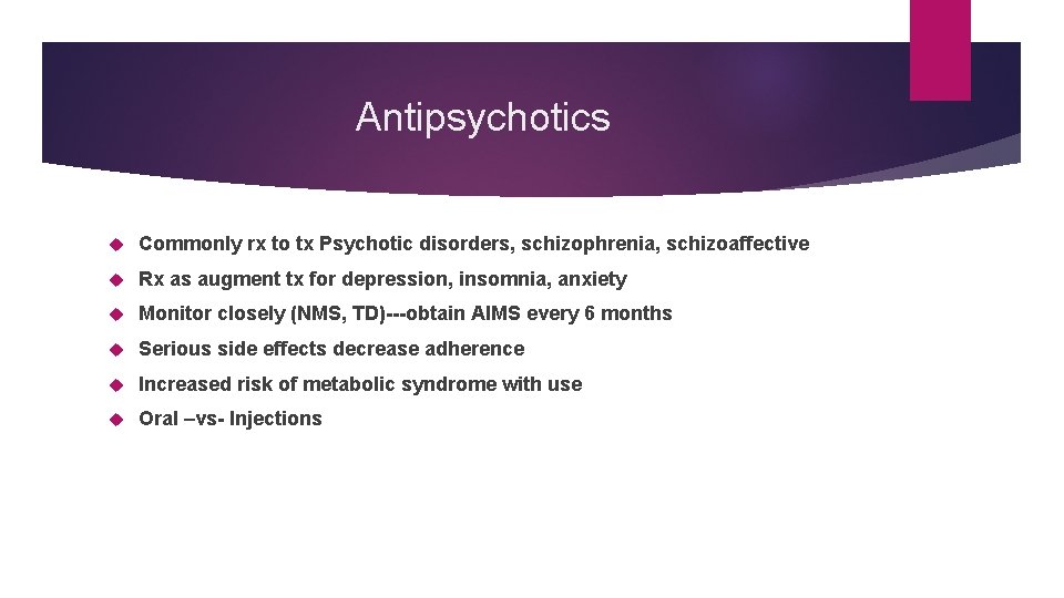 Antipsychotics Commonly rx to tx Psychotic disorders, schizophrenia, schizoaffective Rx as augment tx for