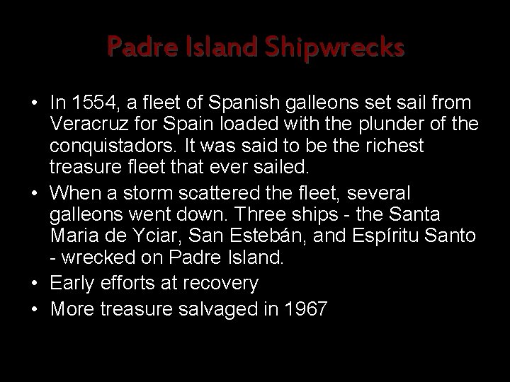 Padre Island Shipwrecks • In 1554, a fleet of Spanish galleons set sail from