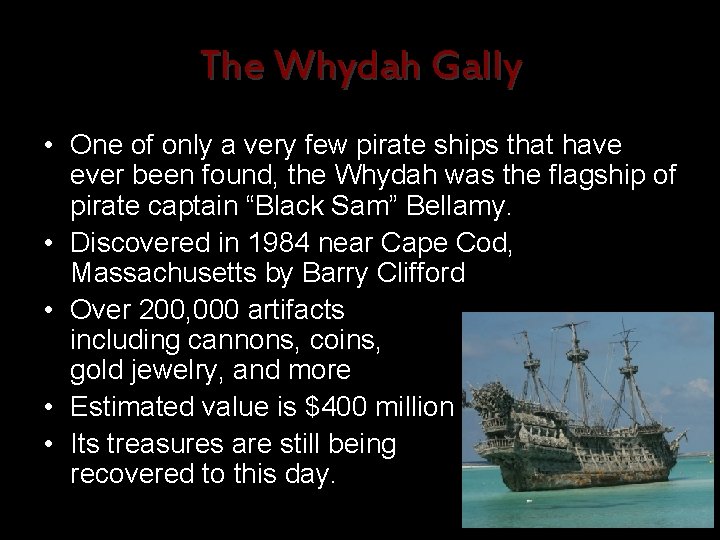The Whydah Gally • One of only a very few pirate ships that have