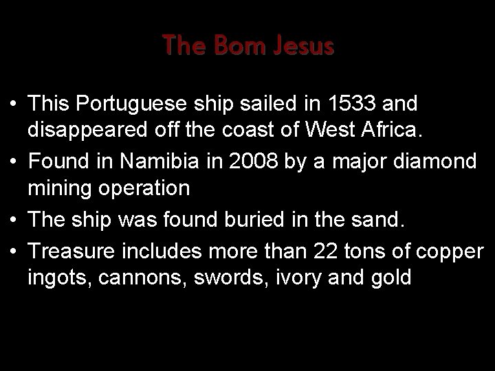 The Bom Jesus • This Portuguese ship sailed in 1533 and disappeared off the