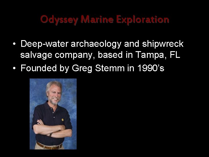 Odyssey Marine Exploration • Deep-water archaeology and shipwreck salvage company, based in Tampa, FL