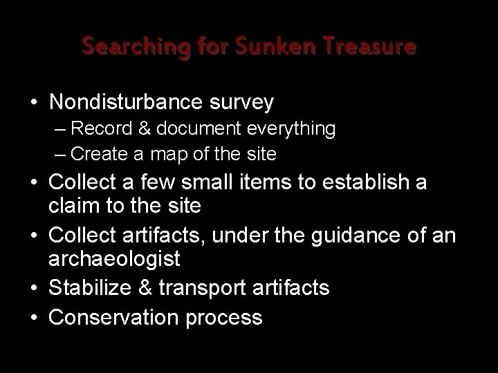 Searching for Sunken Treasure • Nondisturbance survey – Record & document everything – Create