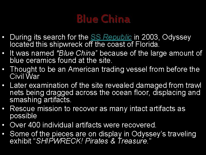 Blue China • During its search for the SS Republic in 2003, Odyssey located