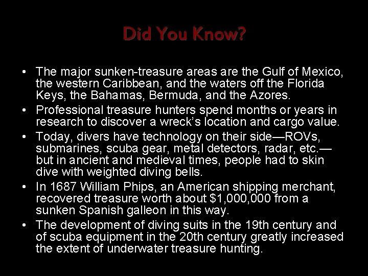 Did You Know? • The major sunken-treasure areas are the Gulf of Mexico, the