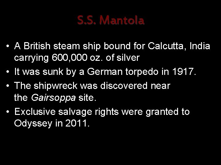 S. S. Mantola • A British steam ship bound for Calcutta, India carrying 600,