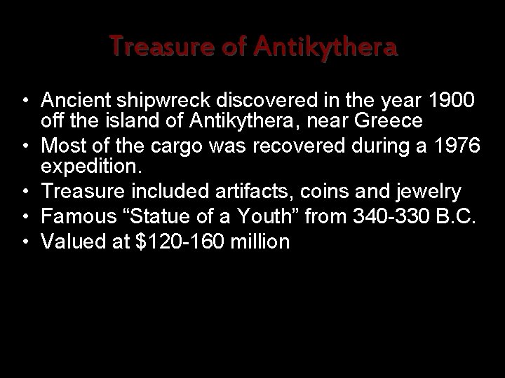 Treasure of Antikythera • Ancient shipwreck discovered in the year 1900 off the island