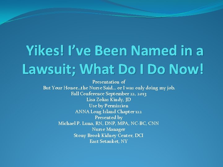 Yikes! I’ve Been Named in a Lawsuit; What Do I Do Now! Presentation of