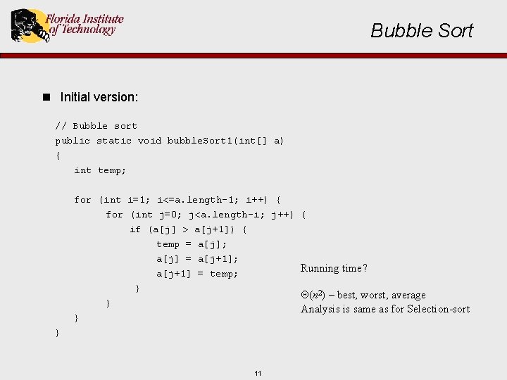 Bubble Sort n Initial version: // Bubble sort public static void bubble. Sort 1(int[]