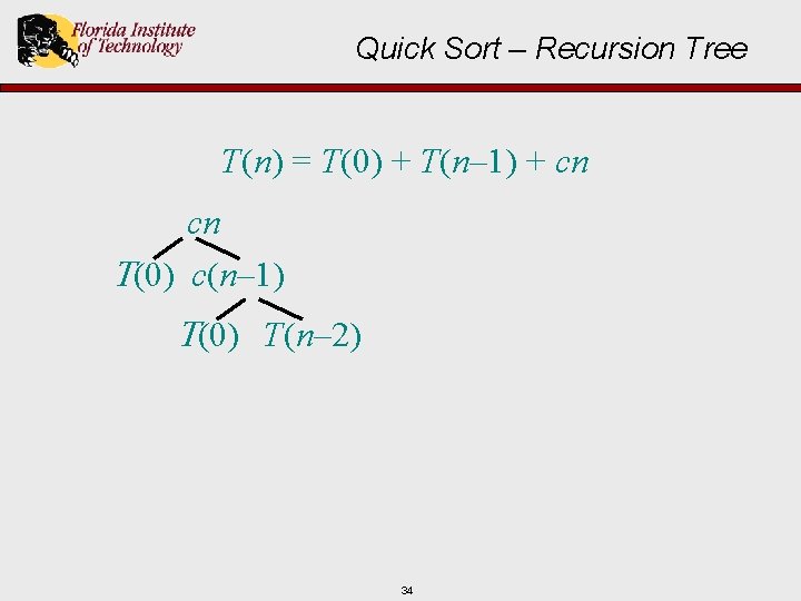 Quick Sort – Recursion Tree T(n) = T(0) + T(n– 1) + cn cn