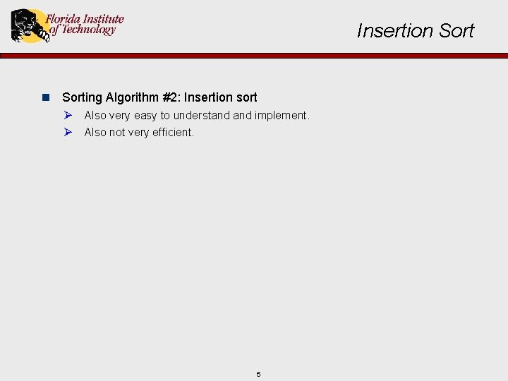 Insertion Sorting Algorithm #2: Insertion sort Ø Also very easy to understand implement. Ø