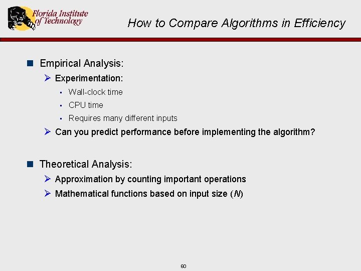 How to Compare Algorithms in Efficiency n Empirical Analysis: Ø Experimentation: • Wall-clock time