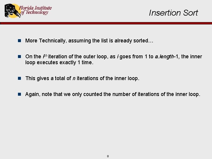 Insertion Sort n More Technically, assuming the list is already sorted… n On the
