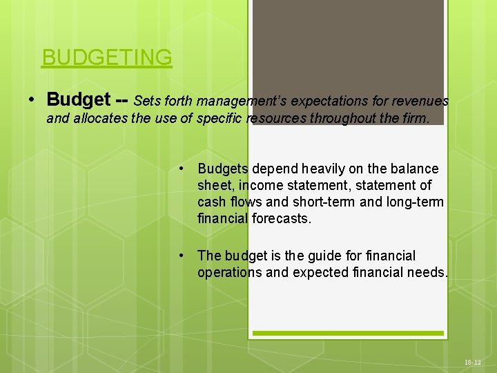 BUDGETING • Budget -- Sets forth management’s expectations for revenues and allocates the use