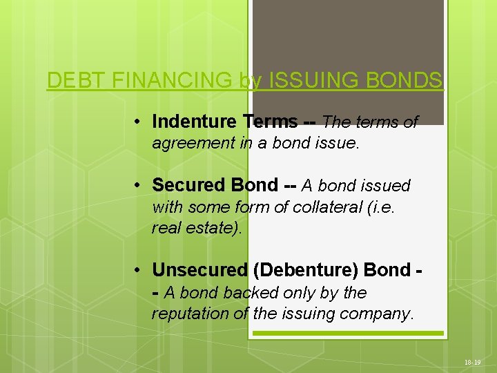 DEBT FINANCING by ISSUING BONDS • Indenture Terms -- The terms of agreement in