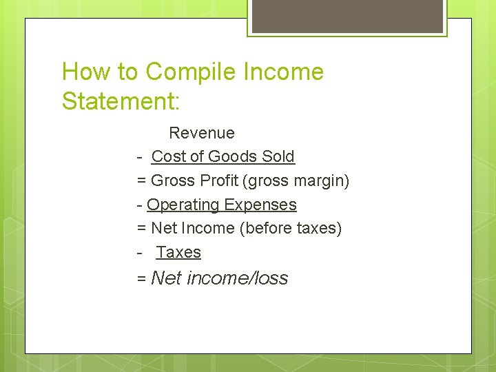 How to Compile Income Statement: Revenue - Cost of Goods Sold = Gross Profit