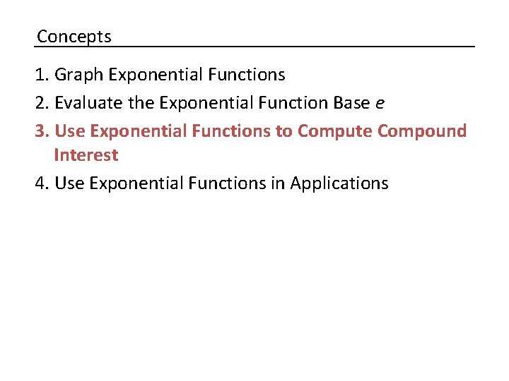 Concepts 1. Graph Exponential Functions 2. Evaluate the Exponential Function Base e 3. Use