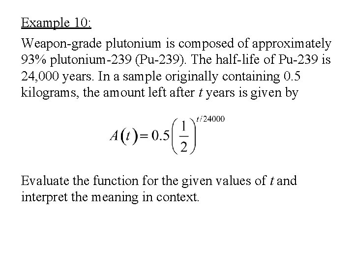 Example 10: Weapon-grade plutonium is composed of approximately 93% plutonium-239 (Pu-239). The half-life of