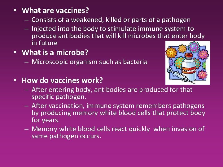 • What are vaccines? – Consists of a weakened, killed or parts of • What are vaccines? – Consists of a weakened, killed or parts of