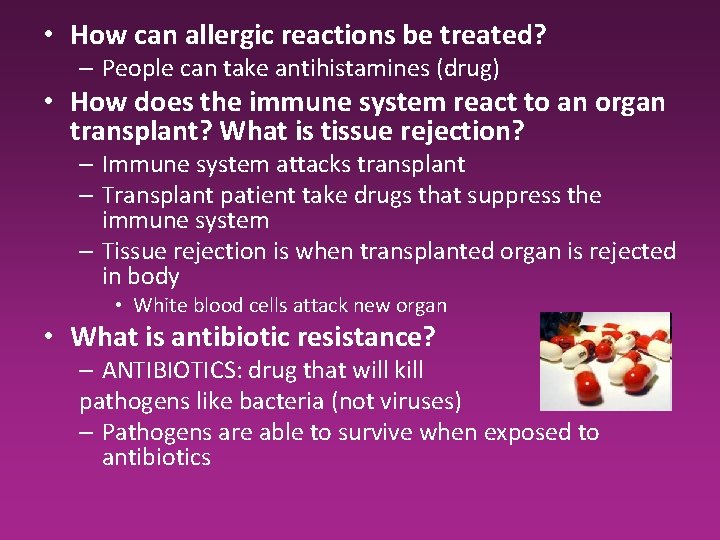 • How can allergic reactions be treated? – People can take antihistamines (drug) • How can allergic reactions be treated? – People can take antihistamines (drug)