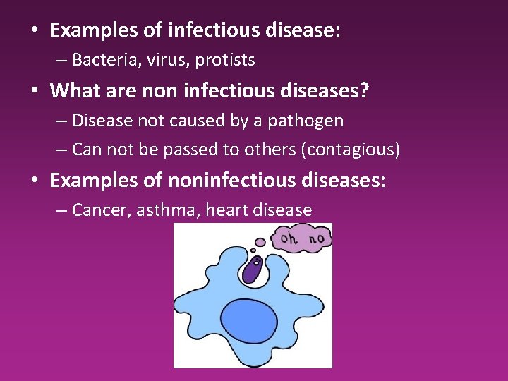• Examples of infectious disease: – Bacteria, virus, protists • What are non • Examples of infectious disease: – Bacteria, virus, protists • What are non