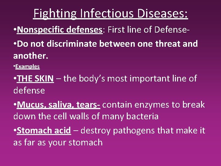 Fighting Infectious Diseases: • Nonspecific defenses: First line of Defense • Do not discriminate Fighting Infectious Diseases: • Nonspecific defenses: First line of Defense • Do not discriminate