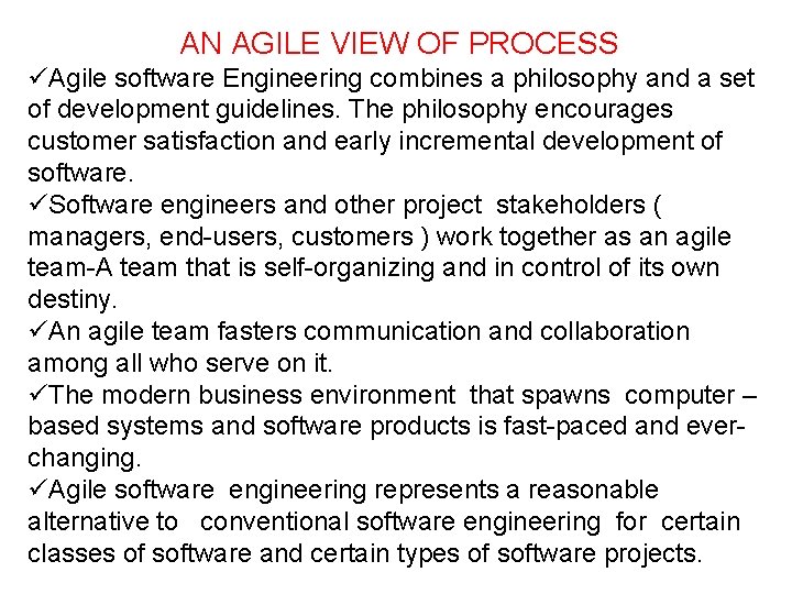 AN AGILE VIEW OF PROCESS üAgile software Engineering combines a philosophy and a set
