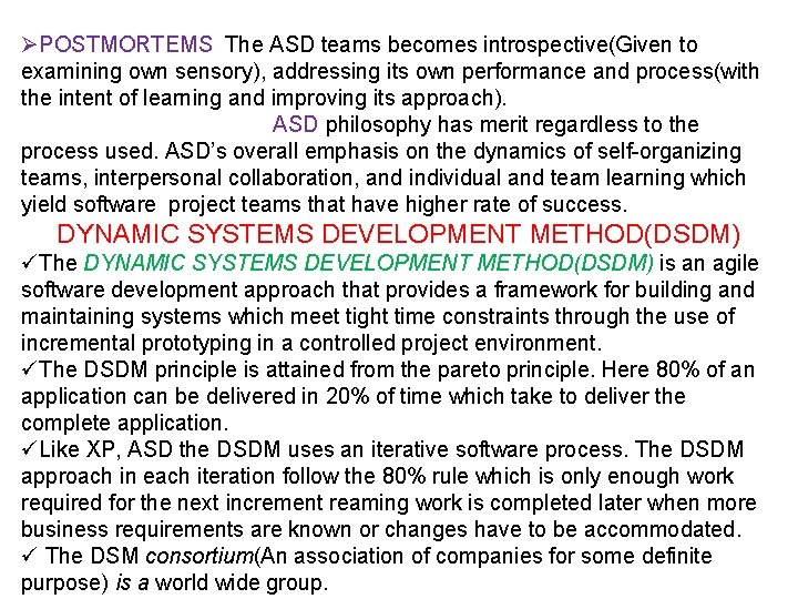 ØPOSTMORTEMS The ASD teams becomes introspective(Given to examining own sensory), addressing its own performance