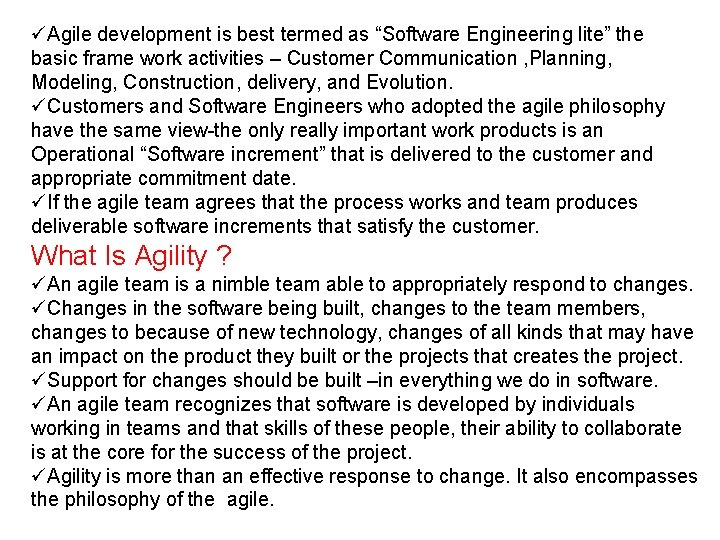 üAgile development is best termed as “Software Engineering lite” the basic frame work activities