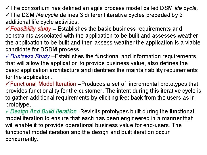 üThe consortium has defined an agile process model called DSM life cycle. üThe DSM