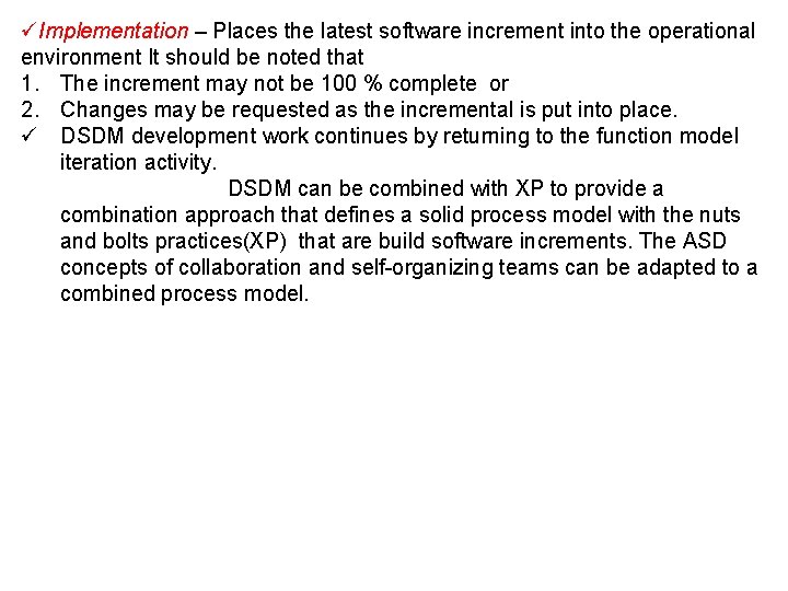 üImplementation – Places the latest software increment into the operational environment It should be