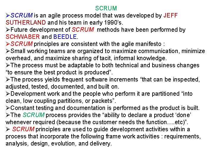 SCRUM ØSCRUM is an agile process model that was developed by JEFF SUTHERLAND and