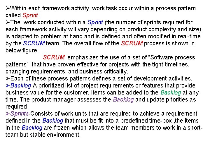 ØWithin each framework activity, work task occur within a process pattern called Sprint. ØThe