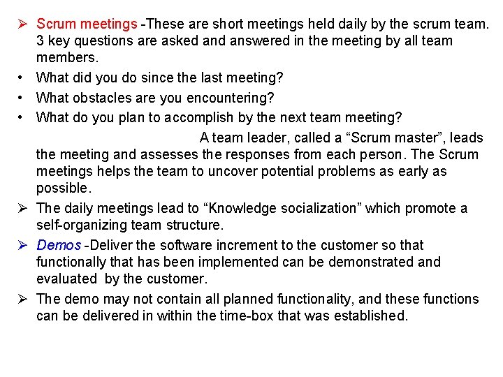 Ø Scrum meetings -These are short meetings held daily by the scrum team. 3