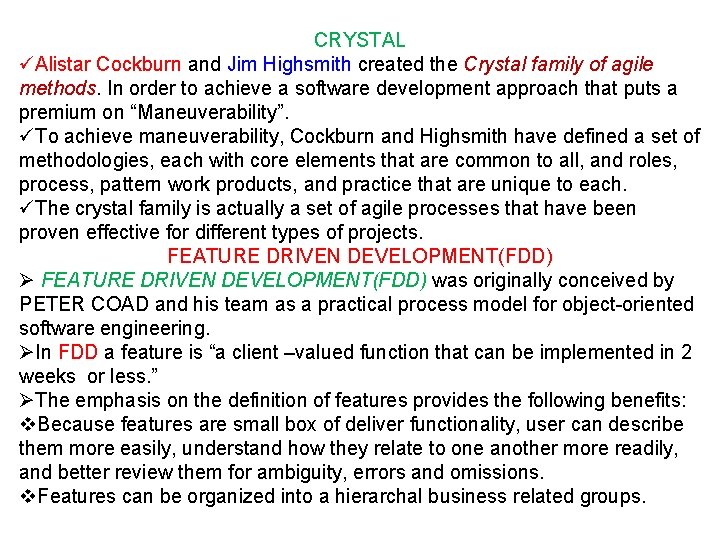 CRYSTAL üAlistar Cockburn and Jim Highsmith created the Crystal family of agile methods. In