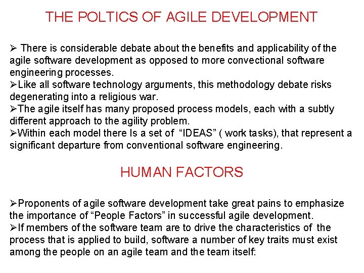 THE POLTICS OF AGILE DEVELOPMENT Ø There is considerable debate about the benefits and