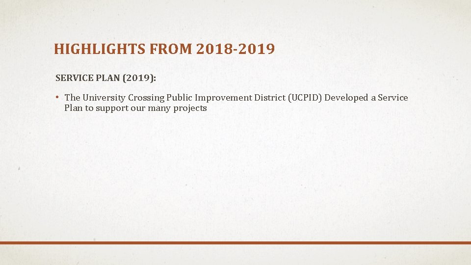 HIGHLIGHTS FROM 2018 -2019 SERVICE PLAN (2019): • The University Crossing Public Improvement District