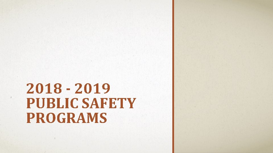 2018 - 2019 PUBLIC SAFETY PROGRAMS 