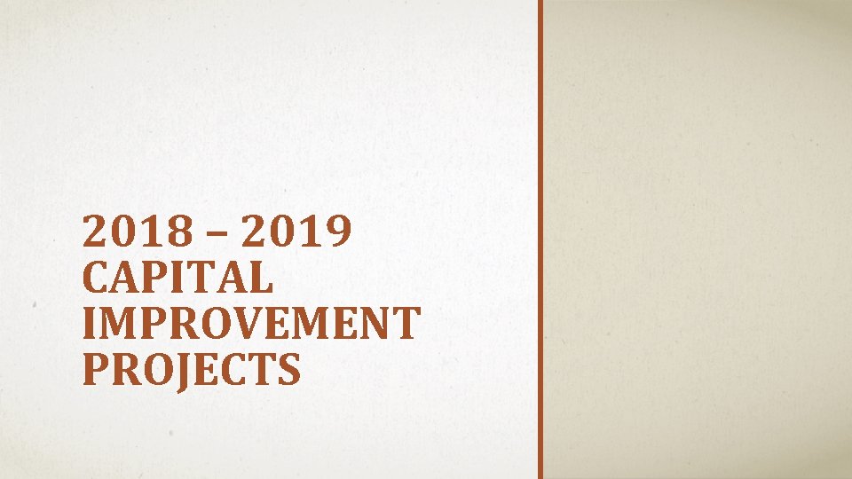 2018 – 2019 CAPITAL IMPROVEMENT PROJECTS 