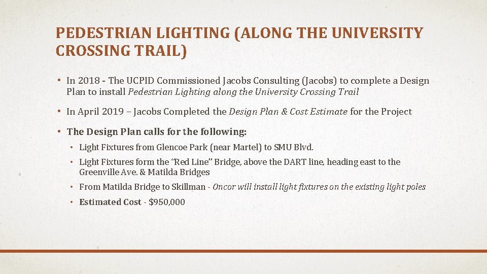 PEDESTRIAN LIGHTING (ALONG THE UNIVERSITY CROSSING TRAIL) • In 2018 - The UCPID Commissioned