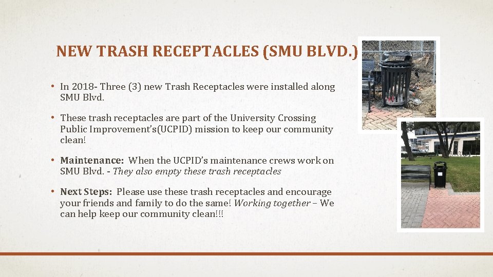 NEW TRASH RECEPTACLES (SMU BLVD. ) • In 2018 - Three (3) new Trash