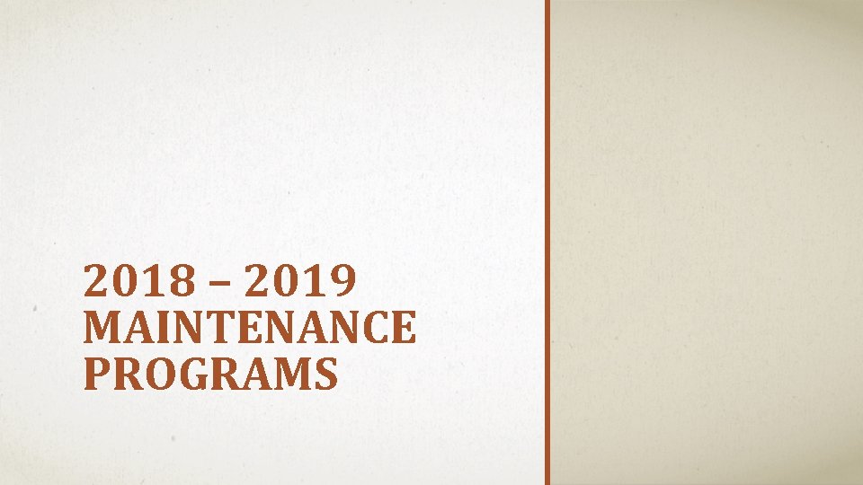 2018 – 2019 MAINTENANCE PROGRAMS 