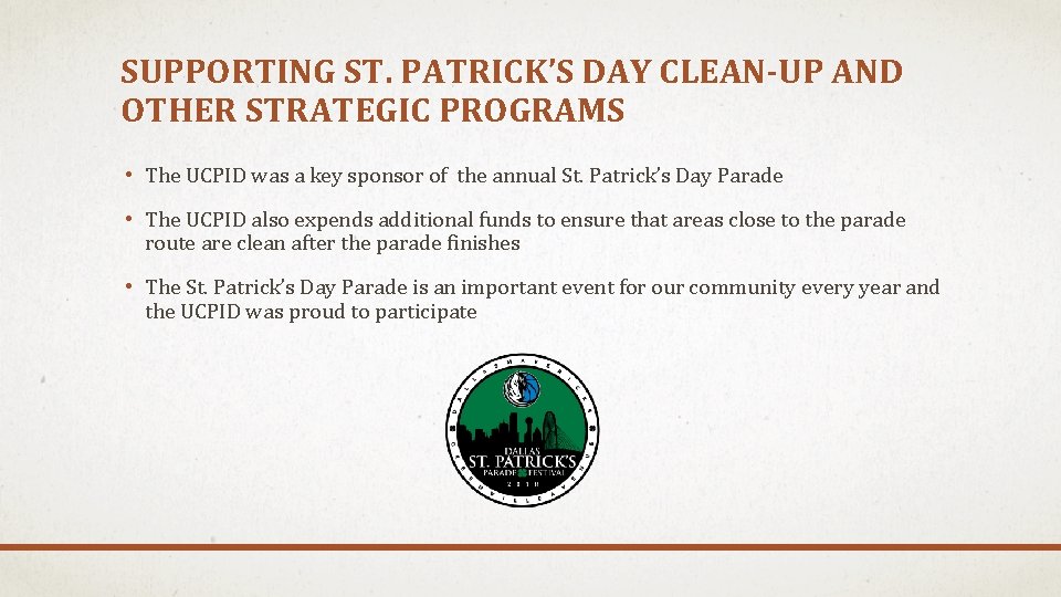 SUPPORTING ST. PATRICK’S DAY CLEAN-UP AND OTHER STRATEGIC PROGRAMS • The UCPID was a