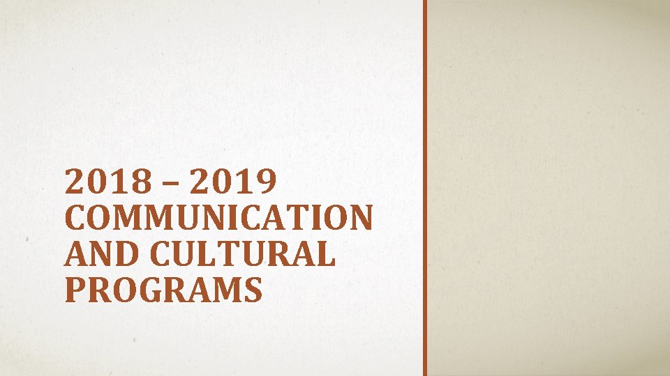 2018 – 2019 COMMUNICATION AND CULTURAL PROGRAMS 