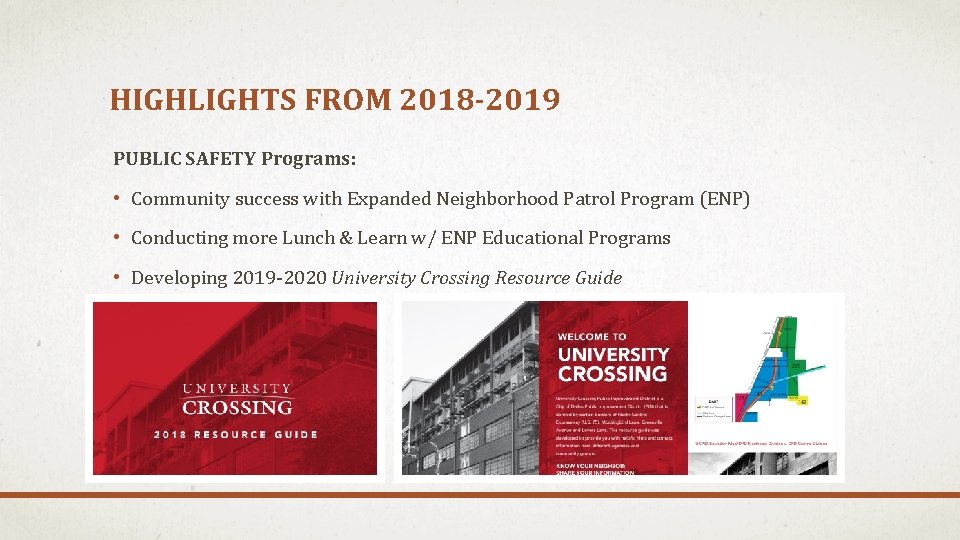 HIGHLIGHTS FROM 2018 -2019 PUBLIC SAFETY Programs: • Community success with Expanded Neighborhood Patrol