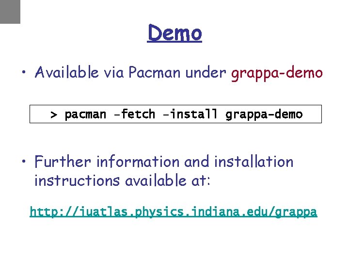 Demo • Available via Pacman under grappa-demo > pacman –fetch –install grappa-demo • Further