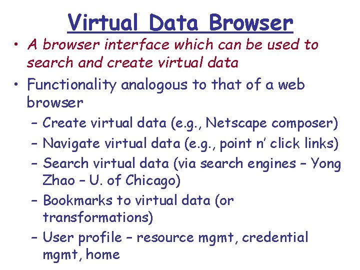 Virtual Data Browser • A browser interface which can be used to search and