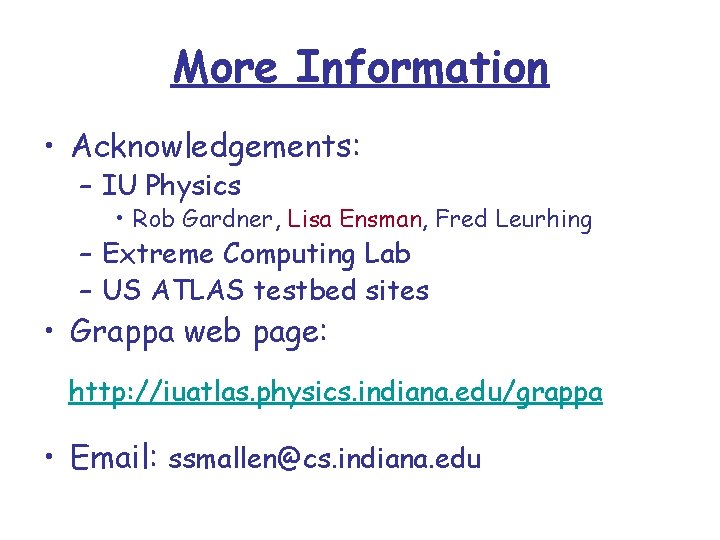 More Information • Acknowledgements: – IU Physics • Rob Gardner, Lisa Ensman, Fred Leurhing