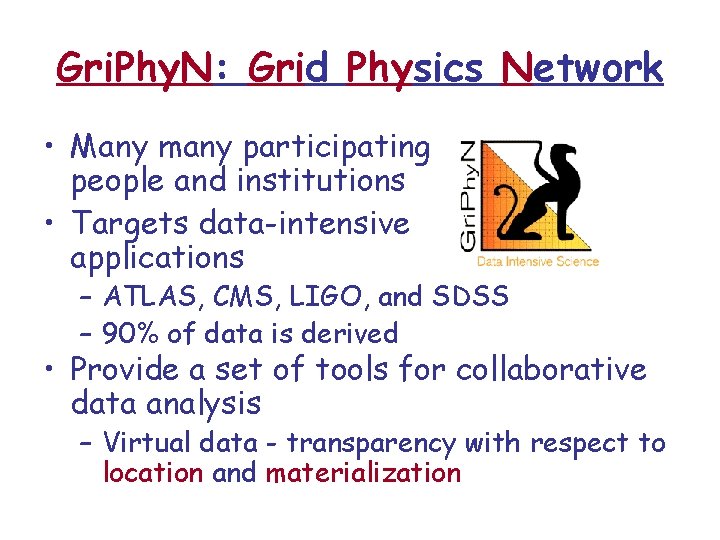 Gri. Phy. N: Grid Physics Network • Many many participating people and institutions •