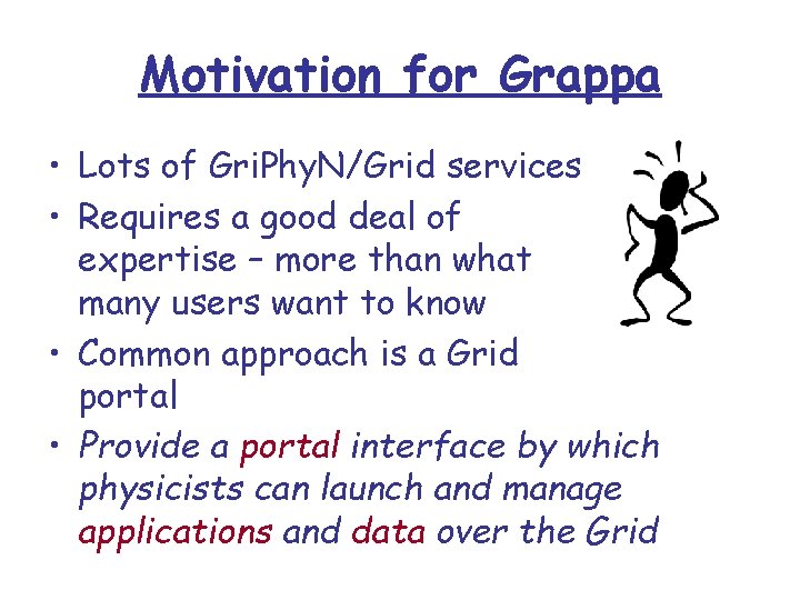 Motivation for Grappa • Lots of Gri. Phy. N/Grid services • Requires a good
