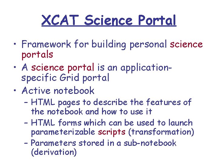 XCAT Science Portal • Framework for building personal science portals • A science portal